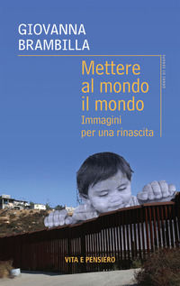 9788834346662 - Mettere al mondo il mondo. Immagini per una rinascita