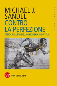 9788834351857 - Contro la perfezione. L'etica nell'età dell'ingegneria genetica