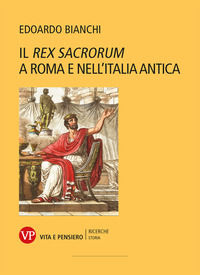 9788834354032 - Il «Rex Sacrorum» a Roma e nell'Italia antica. Nuova ediz.