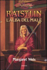 9788834409244 - Raistlin. L'alba del male. Le cronache di Raistlin. DragonLance. Vol. 1