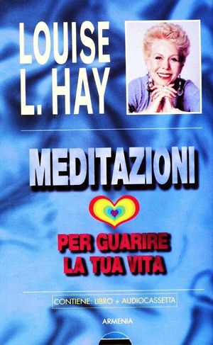 9788834409459 - Meditazioni per guarire la tua vita. Con audiocassetta