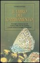 9788834412886 - Il libro del cambiamento. Consigli e citazioni per chi è stanco della vita che conduce e vuole trovare il coraggio di ca