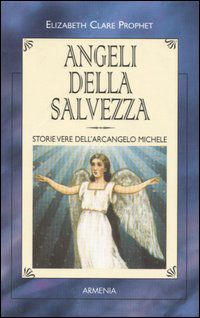 9788834412947 - Angeli della salvezza. Storie vere dell'Arcangelo Michele
