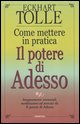 9788834416754 - Come mettere in pratica il potere di adesso