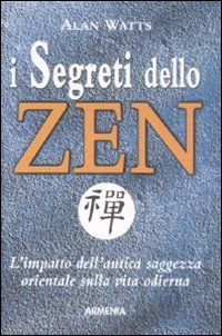 9788834422298 - I segreti dello zen. L'impatto dell'antica saggezza orientale sulla vita odierna