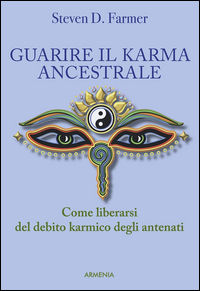 9788834430101 - Guarire il karma ancestrale. Come liberarsi del debito karmico degli antenati