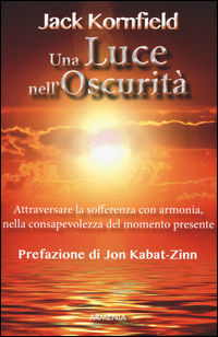 9788834430880 - Una luce nell'oscurità. Attraversare la sofferenza con armonia, nella consapevolezza del momento presente