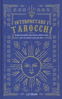 9788834432785 - Interpretare i tarocchi. Guida tascabile alla lettura delle carte per voi stessi e per gli altri