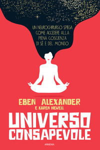 9788834433034 - Universo consapevole. Il viaggio di un neurochirurgo nel cuore della consapevolezza