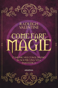 9788834433195 - Come fare magie. Comunicare con il divino in noi per una vita fantastica