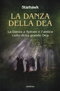 9788834433935 - La danza della dea. La danza a spirale e l'antico culto della grande dea