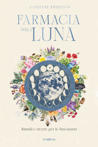 9788834441954 - Farmacia della luna. Rituali e ricette per le fasi lunari