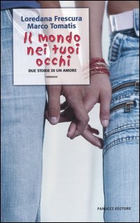 9788834711545 - Il mondo nei tuoi occhi. Due storie di un amore