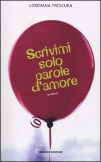 9788834716366 - Scrivimi solo parole d'amore