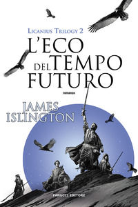 9788834740828 - L'eco del tempo futuro. Licanius trilogy. Vol. 2