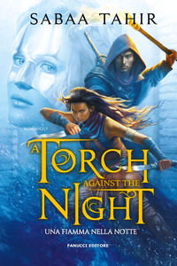 9788834744598 - A torch against the night. Un fiamma nella notte. Ciclo del Mondo di Cenere. Vol. 2