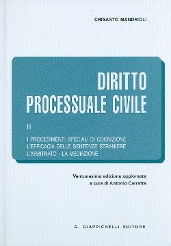9788834817230 - Diritto processuale civile. Vol. 3: I procedimenti speciali di cognizione-L'efficacia delle sentenze straniere-L'arbitra