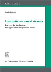 9788834827390 - Una dottrina «assai strana». Locke e la fondazione teologico-deontologica dei diritti
