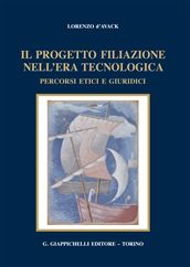 9788834829981 - Il progetto filiazione nell'era tecnologica. Percorsi etici e giuridici