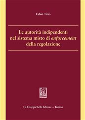 9788834837603 - Le autorità indipendenti nel sistema misto di enforcement della regolazione