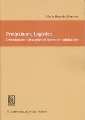9788834839164 - Produzione e logistica. Orientamenti strategici ed ipotesi di valutazione