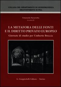9788834849576 - La metafora delle fonti e il diritto privato europeo. Giornate di studio per Umberto Brescia
