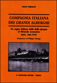 9788834858721 - Compagnia italiana dei grandi alberghi. Un sogno italiano dalla Belle époque al Miracolo economico (CIGA, 1906-1979)