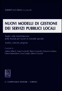 9788834858790 - Nuovi modelli di gestione dei servizi pubblici locali. Studio sulla trasformazione della Società per azioni in Azienda s