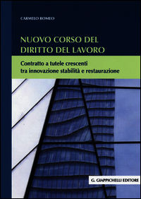 9788834862896 - Nuovo corso del diritto del lavoro. Contratto a tutele crescenti tra innovazione stabilità e restaurazione