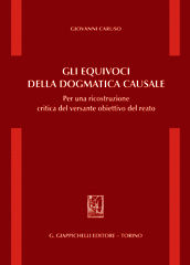 9788834878286 - Gli equivoci della dogmatica causale. Per una ricostruzione critica del versante obiettivo del reato