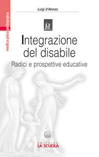 9788835022022 - Integrazione del disabile. Radici e prospettive educative