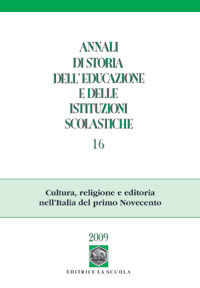 9788835024613 - Annali di storia dell'educazione e delle istituzioni scolastiche (2010). Vol. 16: Cultura, religione e editoria nell'Ita