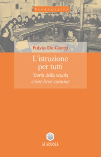 9788835026266 - L'istruzione per tutti. Storia della scuola come bene comune
