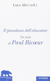 9788835036258 - Il paradosso dell'educatore. Tre testi di Paul Ricoeur