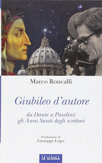 9788835043539 - Giubileo d'autore. Da Dante a Pasolini: gli anni santi degli scrittori. Ediz. illustrata