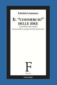 9788835107132 - Il «commercio» delle idee. Contributi allo studio dei periodici europei di Sei-Settecento