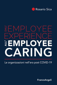 9788835108740 - Dall'employee experience all'employee caring. Le organizzazioni nell'era post Covid-19