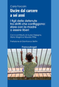 9788835108795 - Uscire dal carcere a sei anni. I figli delle detenute tra diritti che confliggono: stare con la madre o essere liberi