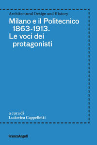 9788835108856 - Milano e il Politecnico 1863-1913. Le voci dei protagonisti