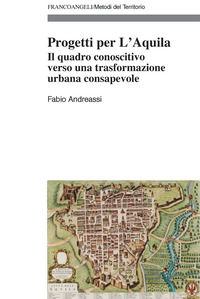 9788835118398 - Progetti per L'Aquila. Il quadro conoscitivo verso una trasformazione urbana consapevole