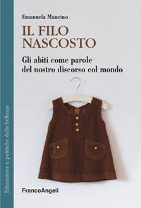 9788835119524 - Il filo nascosto. Gli abiti come parole del nostro discorso col mondo