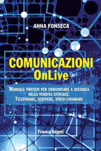 9788835119609 - Comunicazioni OnLive. Manuale pratico per comunicare a distanza nella vendita efficace. Telefonare, scrivere, video-chia