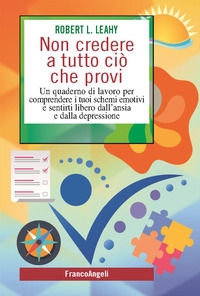 9788835120841 - Non credere a tutto ciò che provi. Un quaderno di lavoro per comprendere i tuoi schemi emotivi e sentirti libero dall'an