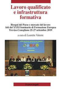 9788835121428 - Lavoro qualificato e infrastruttura formativa. Bisogni del Paese e mercato del lavoro. Atti del 31º Seminario di Formazi