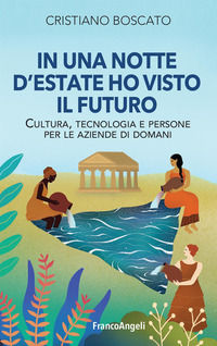 9788835137825 - In una notte d'estate ho visto il futuro. Cultura, tecnologia e persone per le aziende di domani