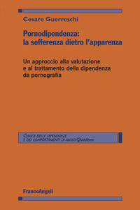 9788835138006 - Pornodipendenza: la sofferenza dietro l'apparenza. Un approccio alla valutazione e al trattamento della dipendenza da po