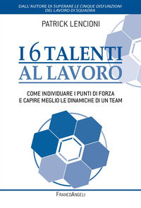 9788835145066 - I 6 talenti al lavoro. Come individuare i propri punti di forza e capire meglio le dinamiche di un team