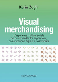 9788835148739 - Visual merchandising. L'esperienza multisensoriale nel punto vendita tra esposizione, comunicazione digitale e sostenibi