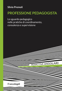 9788835162322 - Professione pedagogista. Lo sguardo pedagogico nelle pratiche di coordinamento, consulenza e supervisione