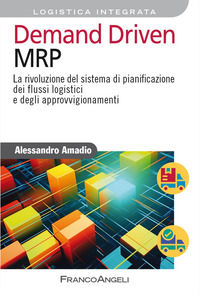 9788835162568 - Demand driven MRP. La rivoluzione del sistema di pianificazione dei flussi logistici e degli approvvigionamenti
